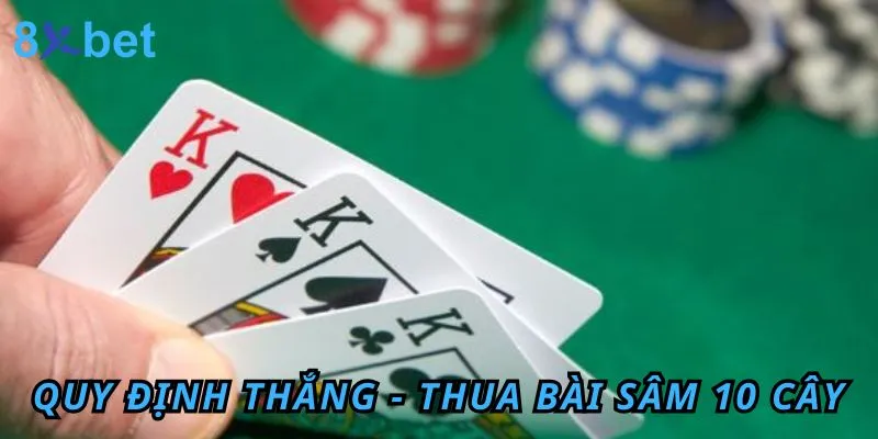 Cách Chơi Bài Sâm 10 Cây Đơn Giản Tại 8xbet Tính điểm thắng - thua bài sâm đơn giản cho bet thủ