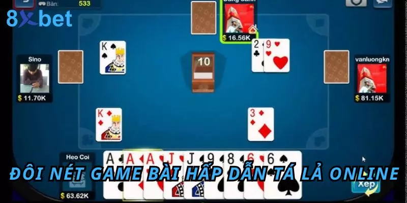 Tá Lả Online tại 8Xbet - Đánh bài mọi lúc mọi nơi cực đã Đôi nét game bài hấp dẫn Tá lả online