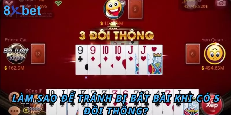 5 Đôi Thông Chặt Được Gì? Bật Mí Kinh Nghiệm Thắng Lớn Làm sao để tránh bị bắt bài khi có 5 đôi thông?
